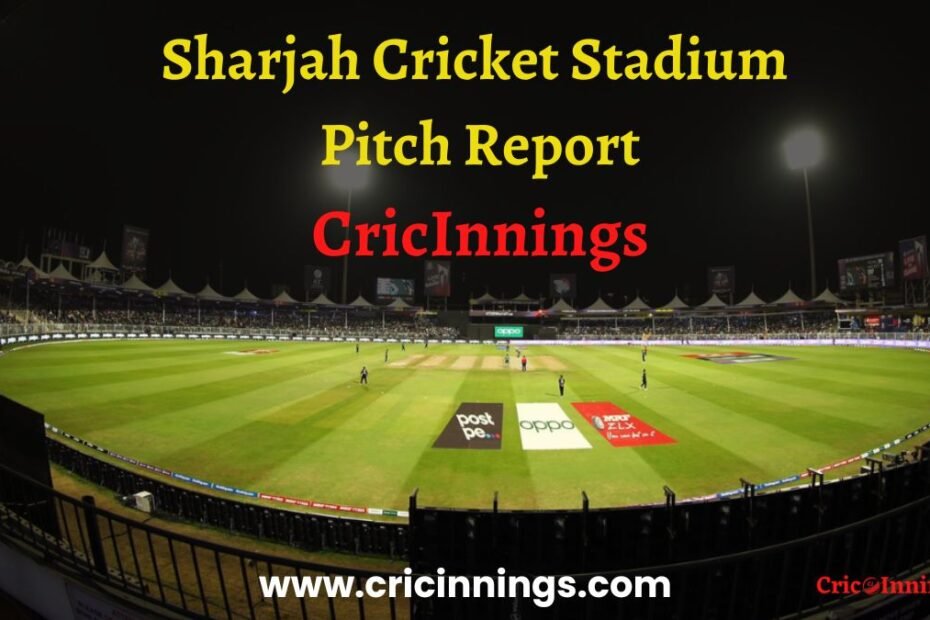 Sharjah Cricket Stadium Pitch Report