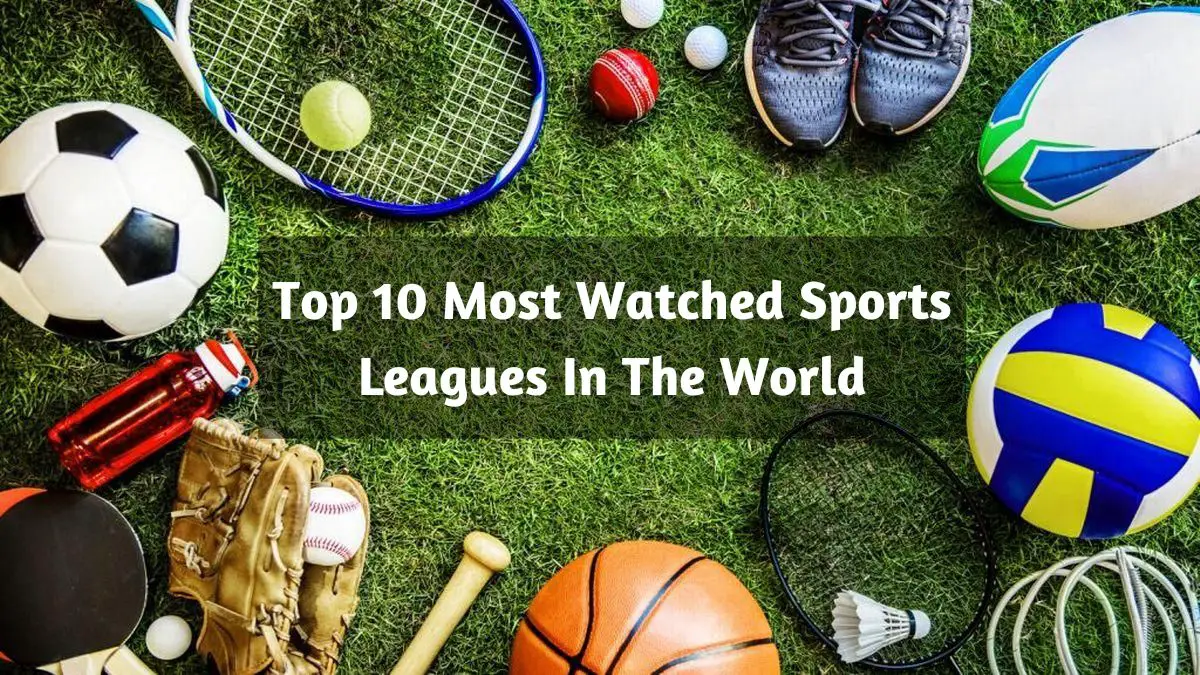 Top 10 Most Watched Sports Leagues In The World