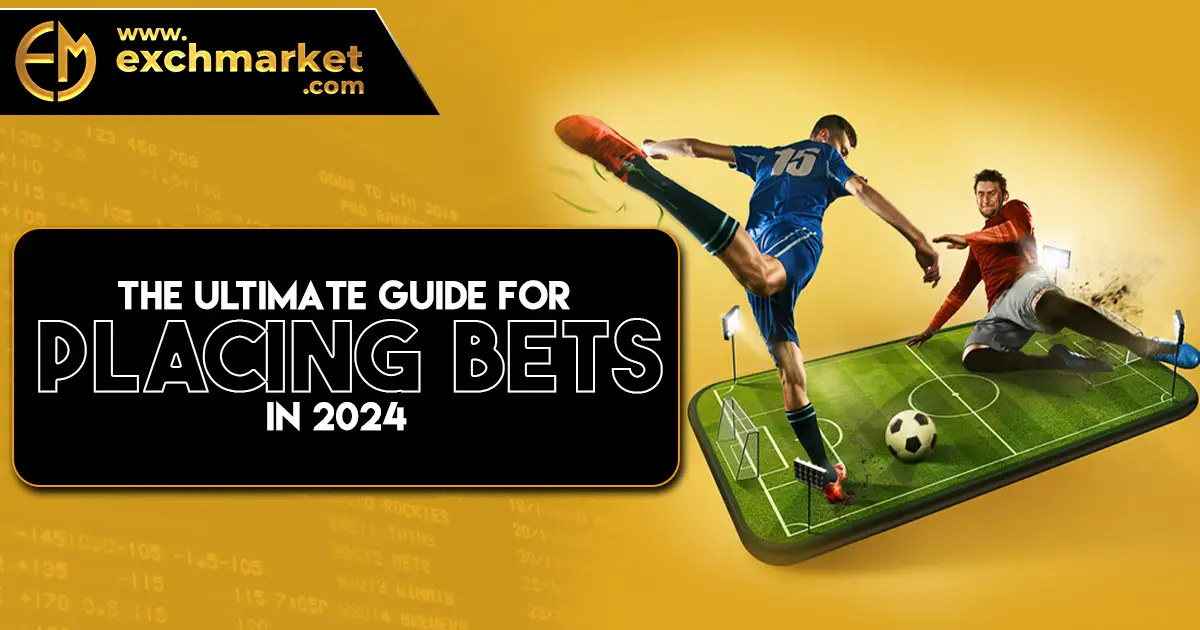 The Ultimate Guide For Placing Bets In 2024 