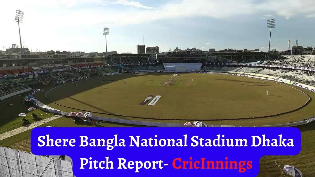Shere Bangla National Stadium Dhaka Pitch Report