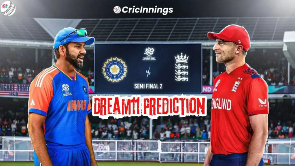 T20 World Cup 2024 Semi Final IND vs ENG Dream11 Prediction